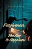 Forgiveness: The Key To Happiness