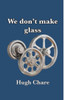 We Don'T Make Glass