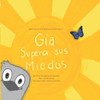Gia Supera Sus Miedos: Malic: Serie De Salud Mental Para Niños | Libro 1 (Spanish Edition)