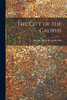 The City Of The Caliphs
