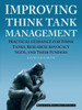 Improving Think Tank Management: Practical Guidance For Think Tanks, Research Advocacy Ngos, And Their Funders