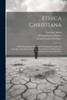 Ethica Christiana: Ubi De Beatitudine Humana, De Passionibus Animi, De Virtutibus Moralibus Et De Virtutibus Christianis Philosophicè, Christianè Ac Cordatè Disseritur (Italian Edition)