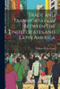 Trade And Transportation Between The United States And Latin America