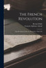The French Revolution: The Revolution Under The Monarchy, 1789-1792