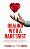 Dealing With A Narcissist: Understanding A Narcissist, Having Excellent Knowledge About Narcissists' Techniques, Avoiding A Narcissist, A Relationship With A Narcissist, And How To Help A Narcissist
