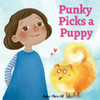 Punky Picks A Puppy: Learning Good Habits And Responsibility