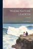 Whom Nature Leadeth; Volume Iii