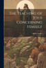 The Teaching Of Jesus Concerning Himself