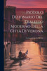 Piccolo Dizionario Del Dialetto Moderno Della Città Di Verona (Italian Edition)