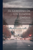 El Gobierno De Los Estados Unidos (Spanish Edition)