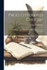 Pages Littéraires Choisies: Contes Philosophiques Poèmes Critique Littéraire Voyages Philosophie (French Edition)