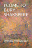 I COME TO BURY SHAKSPERE