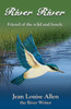River River: Friend Of The Wild And Lonely (The River)