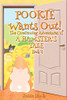 POOKIE WANTS OUT!: The Continuing Adventures of A Hamster's Tale