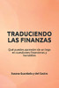 TRADUCIENDO LAS FINANZAS: Qué puedes aprender de un lego en cuestiones financieras y bursatiles (Spanish Edition)