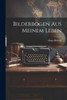 Bilderbogen Aus Meinem Leben