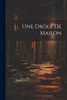 Une Drôle De Maison (French Edition)