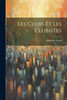 Les Clubs Et Les Clubistes (French Edition)