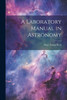 A Laboratory Manual In Astronomy