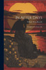 In After Days: Thoughts On The Future Life