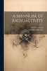 A Mannual Of Radioactivity