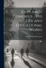 John Amos Comenius ... His Life And Educational Works