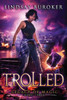 Trolled: An Urban Fantasy Adventure (Legacy Of Magic)