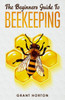 The Beginner's Guide To Beekeeping