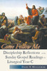 Come Follow Me. Discipleship Reflections On The Sunday Gospel Readings For Liturgical Year C