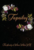 Tapestry: Words Woven Through Poetry And Prose