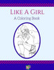 Like A Girl: A Coloring Book