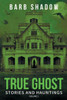 True Ghost Stories And Hauntings, Volume 2