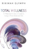 Total Wellness: A Millennial & Gen Z Guide To Living A More Balanced Life