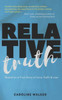 Relative Truth: A Miscarriage Of Justice And A Barrister'S Journey To Right That Wrong