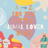 A - Z For The Little Animal Lover In Me