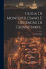 Guida Di Montepulciano E Dei Bagni Di Chianciano... (Italian Edition)