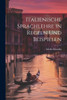 Italienische Sprachlehre In Regeln Und Beispielen