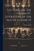 Lectures On The Dramatic Literature Of The Age Of Elizabeth