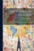 The Science Of Religion: Fundamental Faiths Expressed In Modern Terms