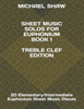 Sheet Music Solos For Euphonium Book 1 Treble Clef Edition: 20 Elementary/Intermediate Euphonium Sheet Music Pieces (Sheet Music Solos For Euphonium (Treble Clef))