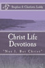 Christ Life Devotions: "Not I, But Christ"