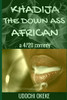 KHADIJA THE DOWN ASS AFRICAN: a 4/20 comedy