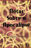 Notas Sobre O Apocalipse (Portuguese Edition)