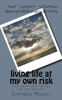 Living Life At My Own Risk: The Afflictions Of My Heart