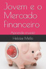 Jovem E O Mercado Financeiro: Aprenda Investir (Portuguese Edition)