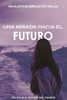 Una Mirada Hacia El Futuro: Un Viaje A Través Del Tiempo (Spanish Edition)