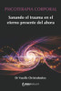 PSICOTERAPIA CORPORAL: Sanando el trauma en el eterno presente del ahora (Spanish Edition)