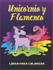 Unicornio y Flamenco: Libro Para Colorear (Spanish Edition)