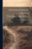 Rhododaphne, Or, The Thessalian Spell: A Poem