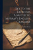 Key To The Exercises Adapted To Murray's English Grammar